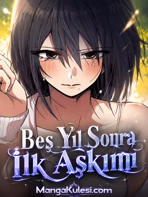 Beş Yıl Sonra İlk Aşkım