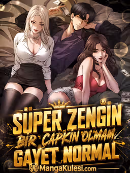 Süper Zengin Bir Çapkın Olmam Gayet Normal