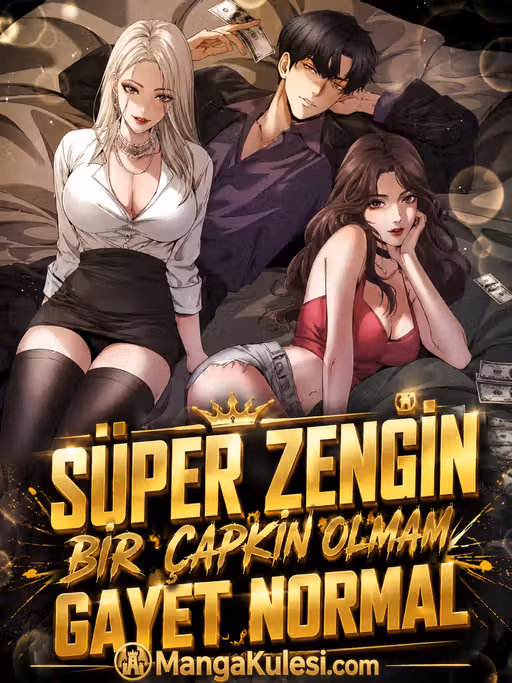 Süper Zengin Bir Çapkın Olmam Gayet Normal